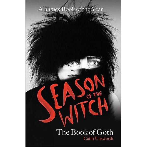 Season of the Witch: The Book of Goth, Cathi Unsworth