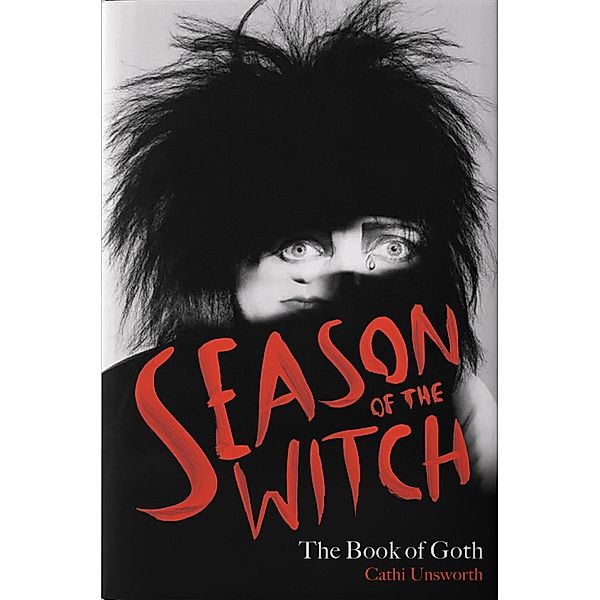 Season of the Witch: The Book of Goth, Cathi Unsworth