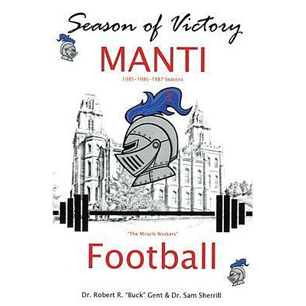 Season of Victory, MANTI Football / First Edition Design Publishing, Robert R. 'Buck' Gent, Sam Sherrill