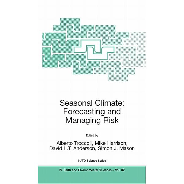 Seasonal Climate: Forecasting and Managing Risk / NATO Science Series: IV: Bd.82