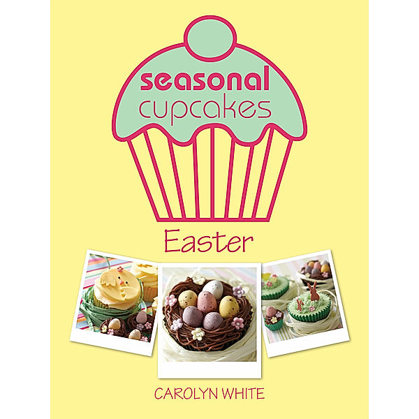 Seasonal Cupcakes - Easter, Carolyn White