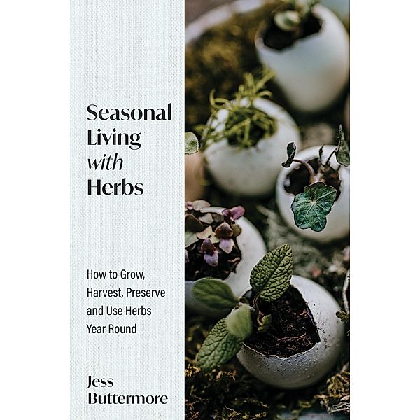 Seasonal Living with Herbs, Jess Buttermore
