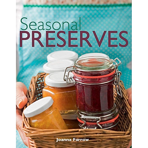 Seasonal Preserves, Joanna Farrow