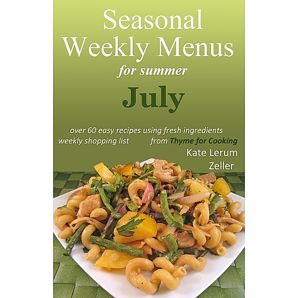 Seasonal Weekly Menus for Summer: July, Kate Zeller