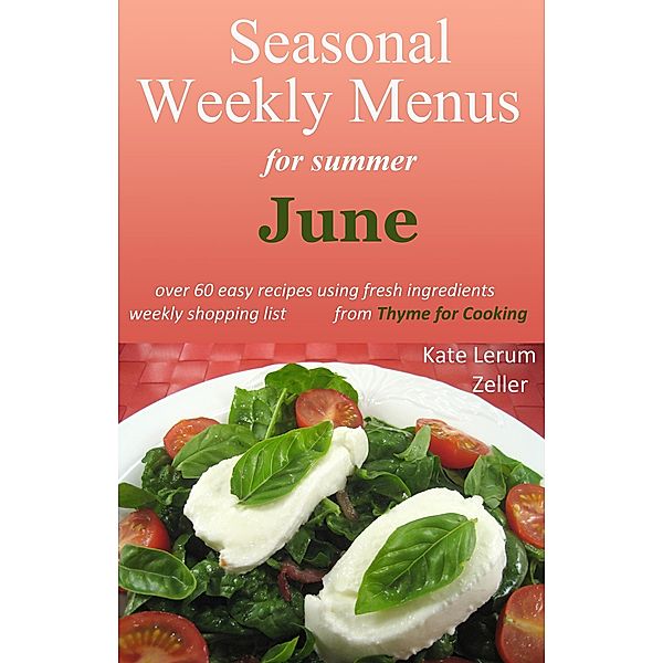 Seasonal Weekly Menus for Summer: June, Kate Zeller