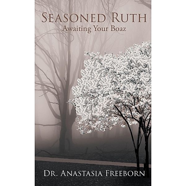 Seasoned Ruth / Covenant Books, Inc., Anastasia Freeborn