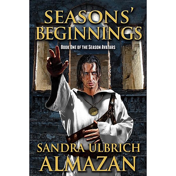 Seasons' Beginnings (Season Avatars, #1) / Season Avatars, Sandra Ulbrich Almazan