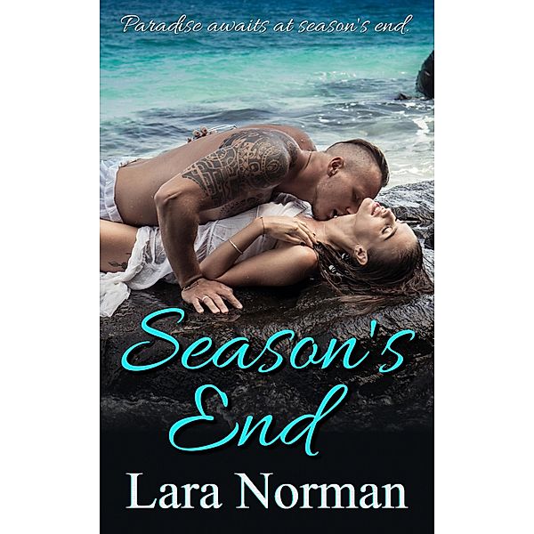 Season's End: A Forbidden Island Fling, Lara Norman