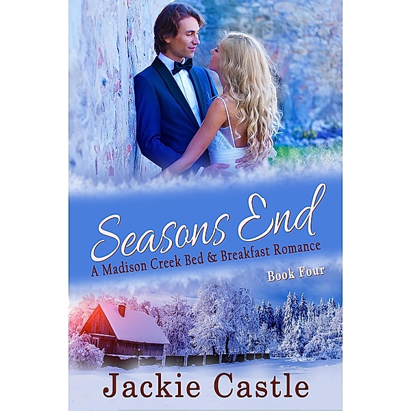 Seasons End (Madison Creek Bed & Breakfast, #4) / Madison Creek Bed & Breakfast, Jackie Castle