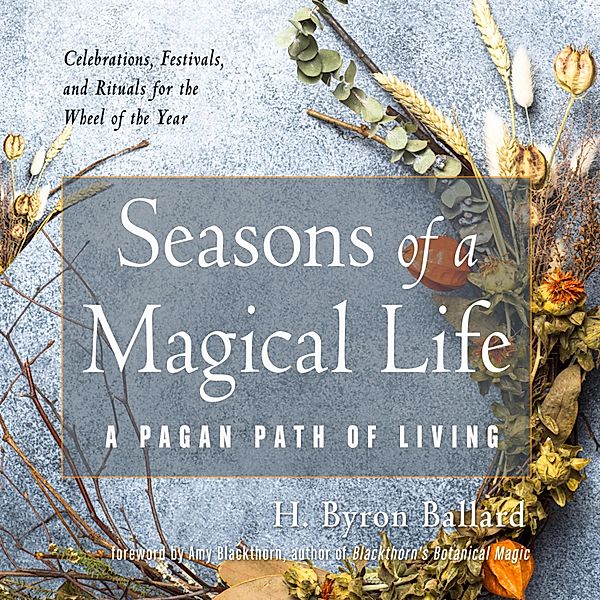 Seasons of a Magical Life, H. Byron Ballard