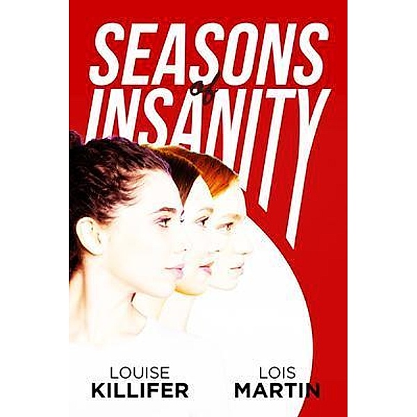 Seasons of Insanity / WordHouse Book Publishing, Louise Killifer, Lois Martin