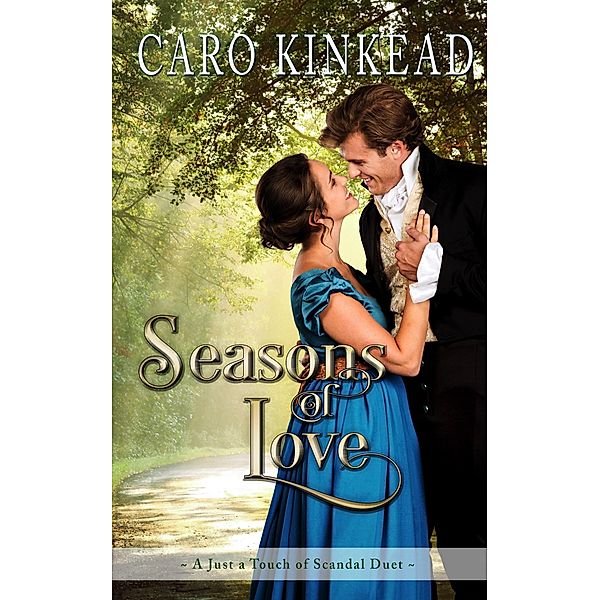 Seasons of Love (Just a Touch of Scandal, #2.5) / Just a Touch of Scandal, Caro Kinkead