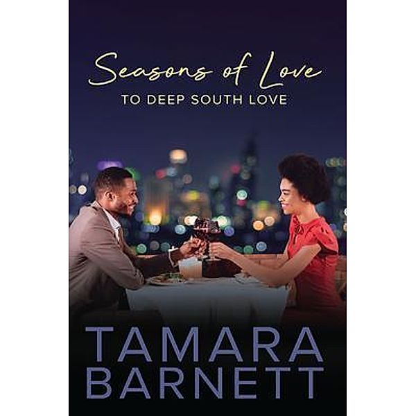 Seasons of Love to Deep South Love / ReadersMagnet LLC, Tamara Barnett