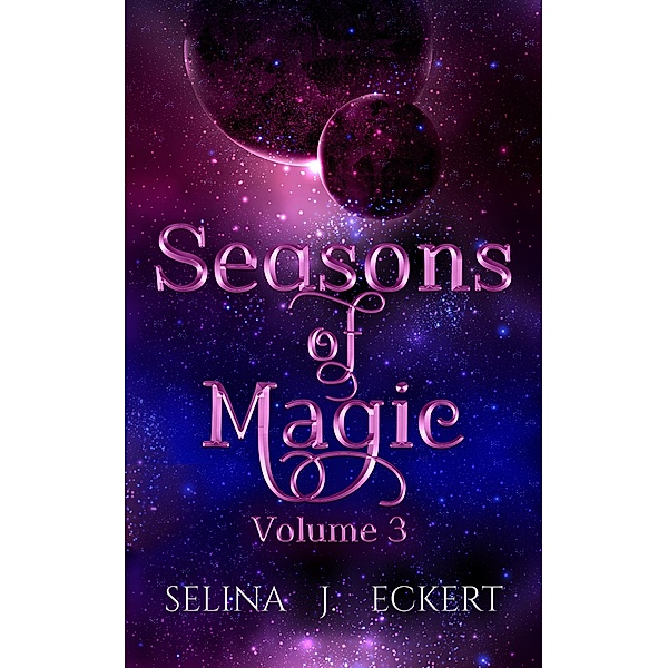 Seasons of Magic Volume 3 / Seasons of Magic, Selina J. Eckert