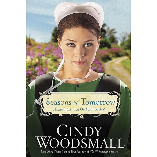 Seasons of Tomorrow / Amish Vines and Orchards Bd.4, Cindy Woodsmall