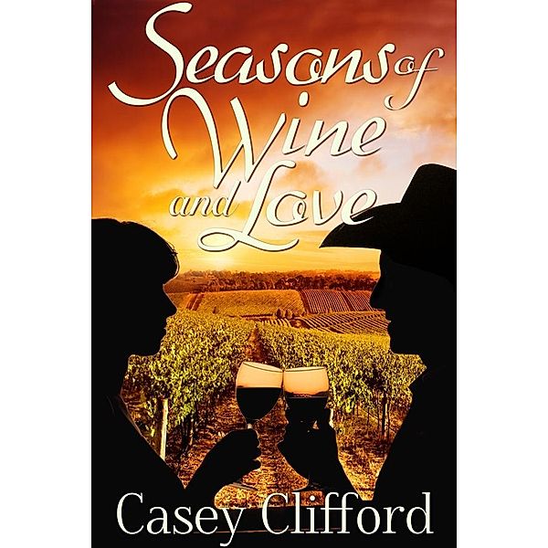 Seasons of Wine and Love / Casey Clifford, Casey Clifford