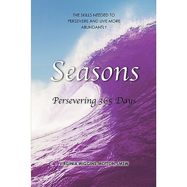 Seasons Persevering 365 Days, Virginia Wiggins-Motton Lmsw