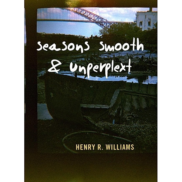 Seasons Smooth & Unkempt, Henry Williams