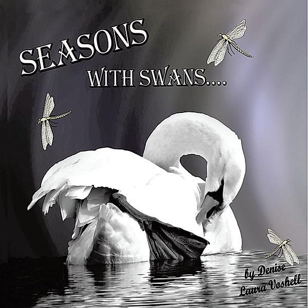 Seasons with Swans, Denise Laura Voshell