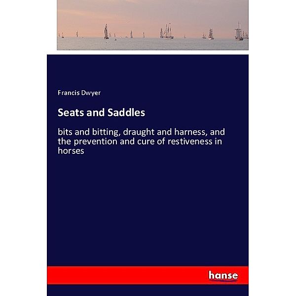 Seats and Saddles, Francis Dwyer