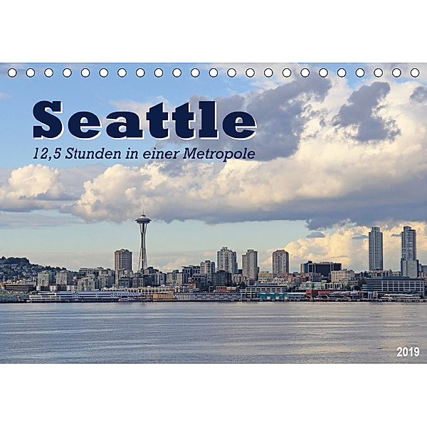 Seattle - 12,5 Stunden in einer Metropole (Tischkalender 2019 DIN A5 quer), Jana Thiem-Eberitsch