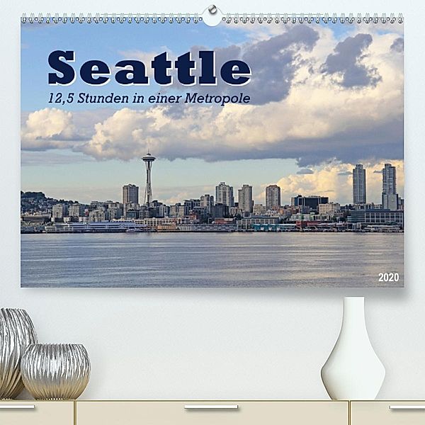 Seattle - 12,5 Stunden in einer Metropole (Premium-Kalender 2020 DIN A2 quer), Jana Thiem-Eberitsch