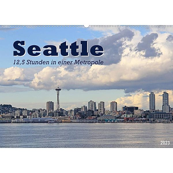 Seattle - 12,5 Stunden in einer Metropole (Wandkalender 2023 DIN A2 quer), Jana Thiem-Eberitsch