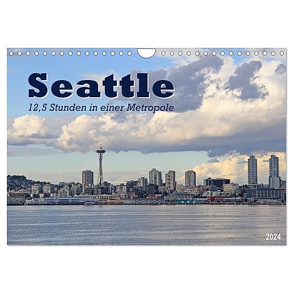 Seattle - 12,5 Stunden in einer Metropole (Wandkalender 2024 DIN A4 quer), CALVENDO Monatskalender, Jana Thiem-Eberitsch