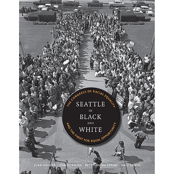Seattle in Black and White / V. Ethel Willis White Books, Joan Singler, Jean C. Durning, Bettylou Valentine, Martha (Maid) J. Adams