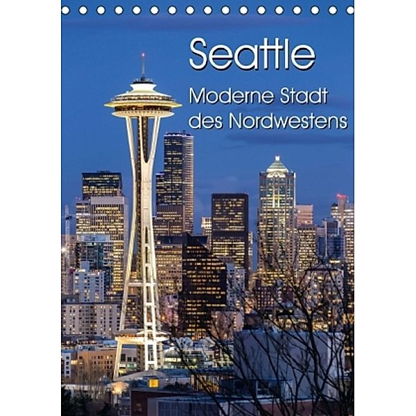 Seattle - Moderne Stadt des Nordwestens (Tischkalender 2016 DIN A5 hoch), Thomas Klinder