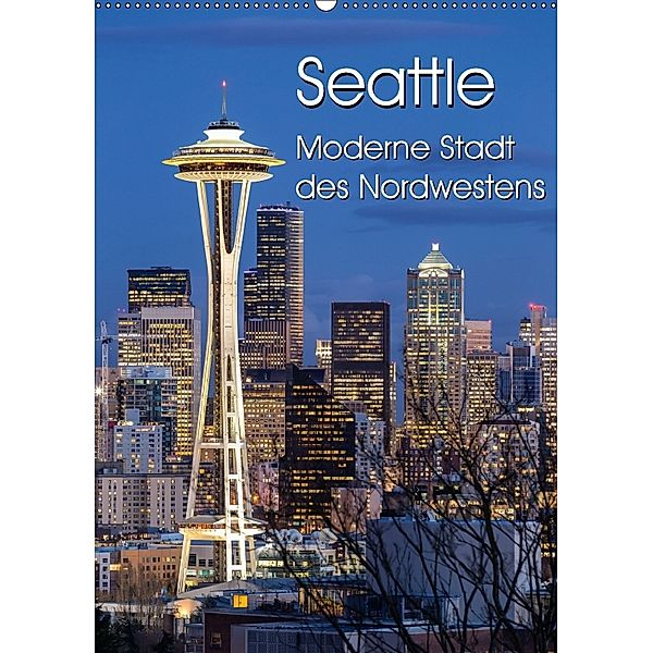 Seattle - Moderne Stadt des Nordwestens (Wandkalender 2018 DIN A2 hoch) Dieser erfolgreiche Kalender wurde dieses Jahr m, Thomas Klinder