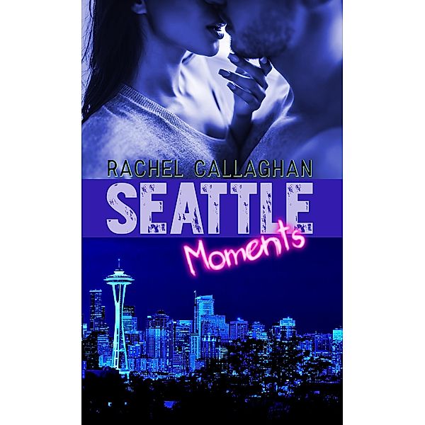 Seattle Moments / Moments Bd.2, Rachel Callaghan