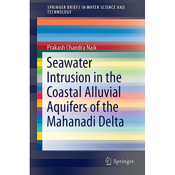 Seawater Intrusion in the Coastal Alluvial Aquifers of the Mahanadi Delta, Prakash Chandra Naik