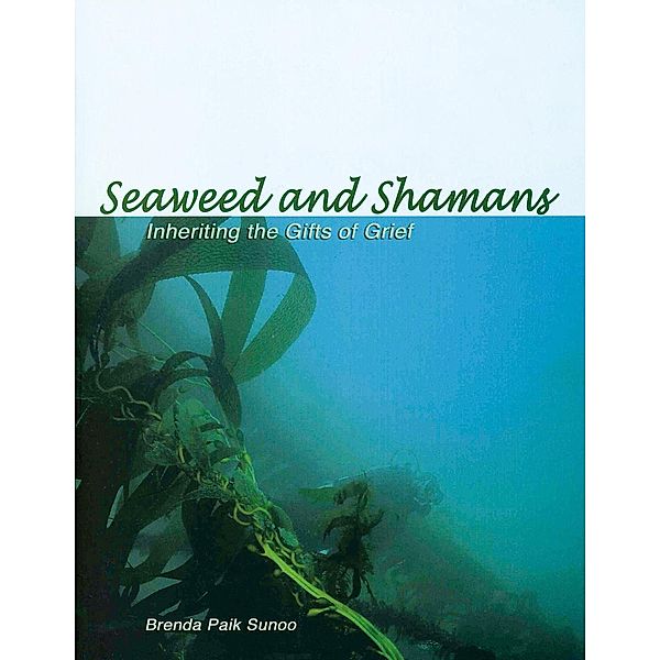 Seaweed and Shamans, Brenda Paik Sunoo