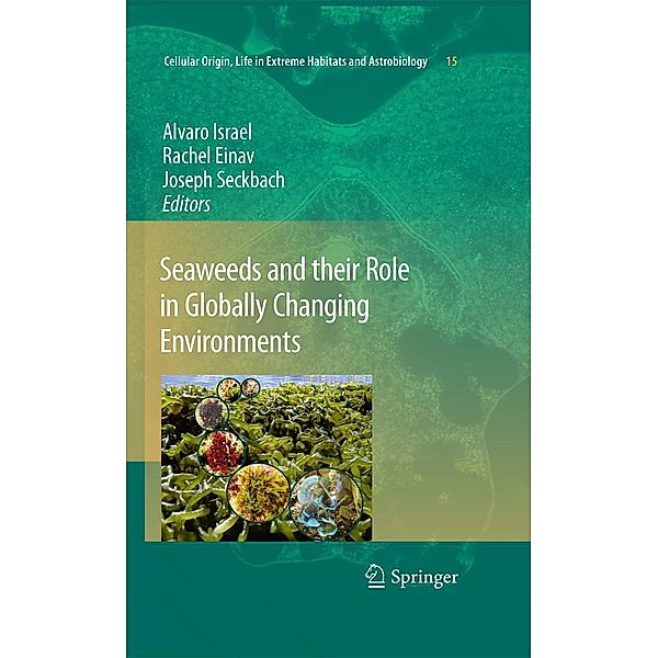 Seaweeds and their Role in Globally Changing Environments / Cellular Origin, Life in Extreme Habitats and Astrobiology Bd.15