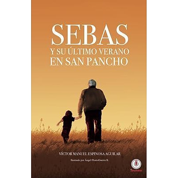 Sebas y su último verano en San Pancho / ibukku, LLC, Víctor Manuel Espinosa Aguilar