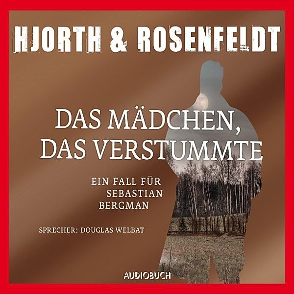 Sebastian Bergman - 4 - Das Mädchen, das verstummte, Michael Hjorth, Hans Rosenfeldt