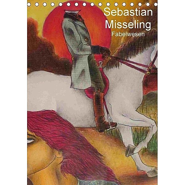 Sebastian Misseling - Fabelwesen (Tischkalender 2017 DIN A5 hoch), Sebastian Misseling