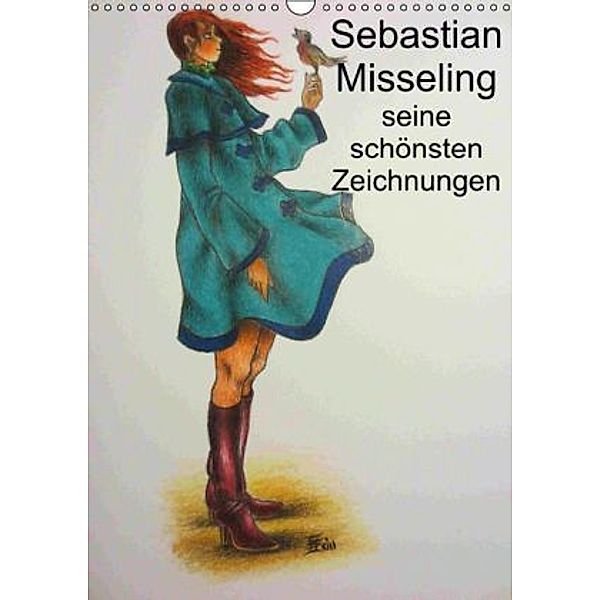 Sebastian Misseling - seine schönsten Zeichnungen (Wandkalender 2015 DIN A3 hoch), Sebastian Misseling