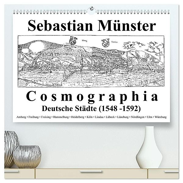 Sebastian Münster Cosmographia Deutsche Städte (1548-1592) (hochwertiger Premium Wandkalender 2024 DIN A2 quer), Kunstdruck in Hochglanz, Claus Liepke