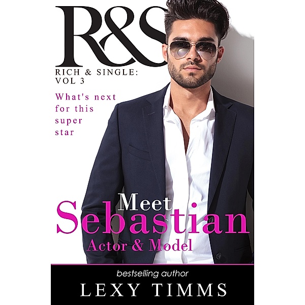 Sebastian (R&S Rich and Single Series, #3) / R&S Rich and Single Series, Lexy Timms