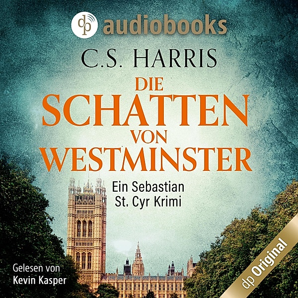 Sebastian St. Cyr-Reihe - 1 - Die Schatten von Westminster, C. S. Harris