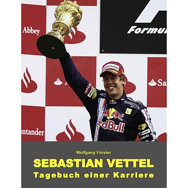 Sebastian Vettel - Tagebuch einer Karriere, Wolfgang Förster