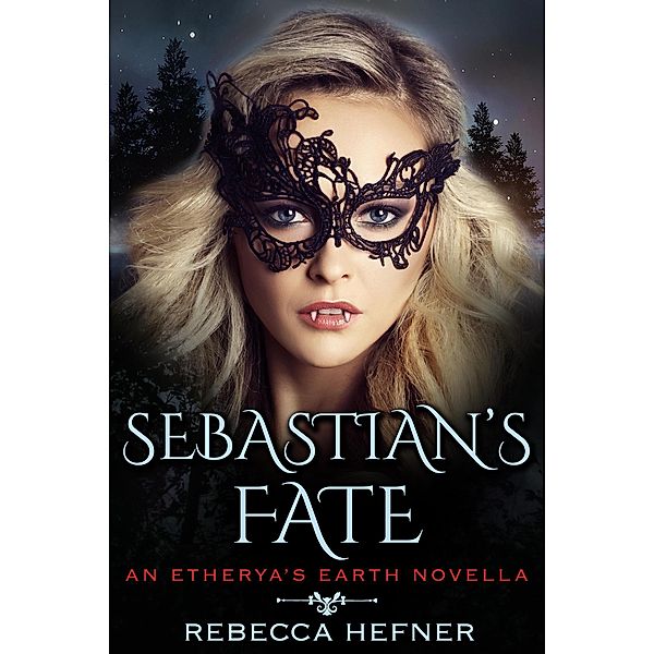 Sebastian's Fate (Etherya's Earth, #7.5) / Etherya's Earth, Rebecca Hefner