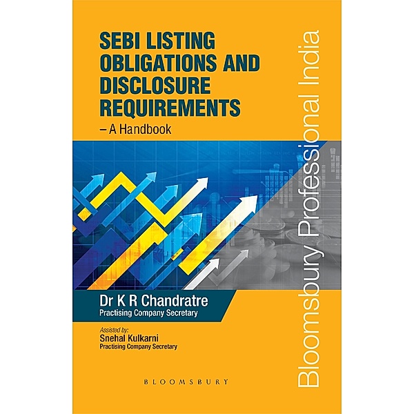 SEBI Listing Obligations and Disclosure Requirements - A Handbook, 1e / Bloomsbury India, K. R. Chandratre
