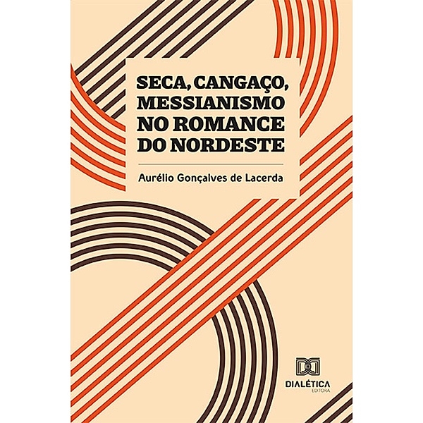 Seca, Cangaço, Messianismo no Romance do Nordeste, Aurélio Gonçalves de Lacerda