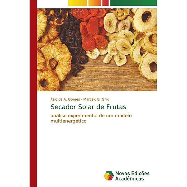 Secador Solar de Frutas, Ítalo de A. Gomes, Marcelo B. Grilo