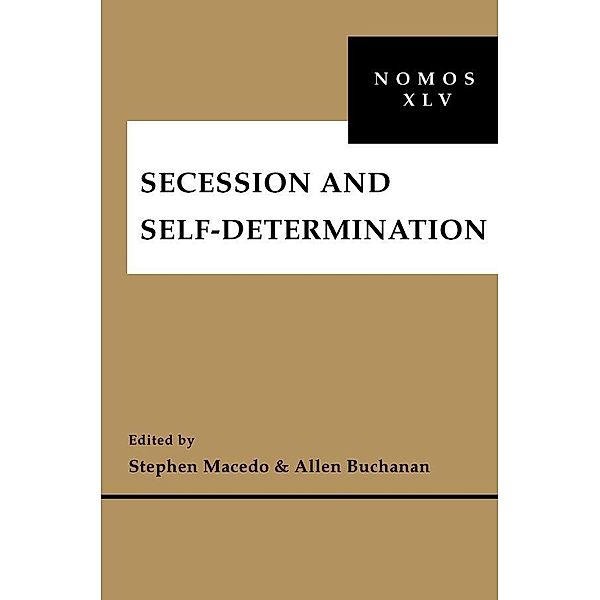 Secession and Self-Determination / NOMOS - American Society for Political and Legal Philosophy Bd.26
