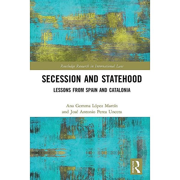 Secession and Statehood, Ana Gemma López Martín, José Antonio Perea Unceta