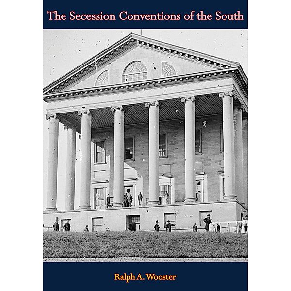 Secession Conventions of the South, Ralph A. Wooster